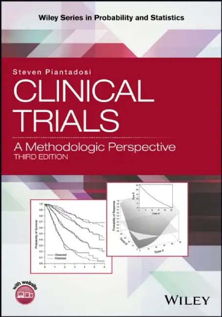 Clinical Trials: A Methodologic Perspective by Steven Piantadosi