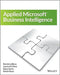 Applied Microsoft Business Intelligence by Patrick LeBlanc, Jessica M. Moss, Jose Chinchilla