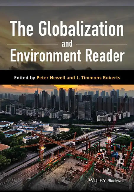 The Globalization And Environment Reader by Peter Newell, J. Timmons Roberts