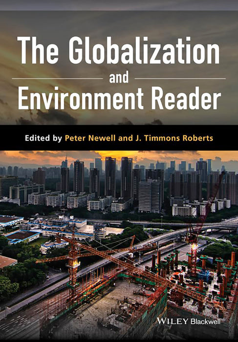 The Globalization And Environment Reader by Peter Newell, J. Timmons Roberts