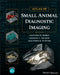 Atlas of Small Animal Diagnostic Imaging by Clifford R. Berry