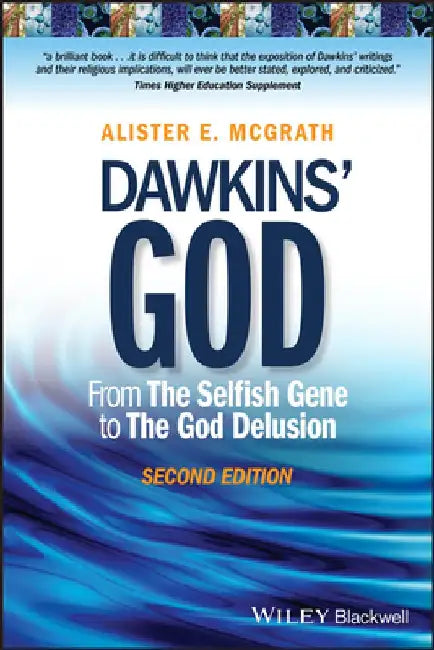 Dawkins' God: From the Selfish Gene to the God Delusion by Alister E. McGrath