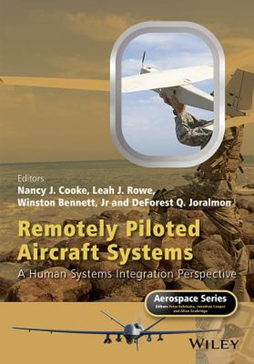 Remotely Piloted Aircraft Systems: A Human Systems Integration Perspective by Leah J. Rowe, Winston Bennett, DeForest Q. Joralmon