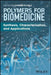 Polymers for Biomedicine: Synthesis, Characterization, and Applications by Carmen Scholz