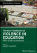 The Wiley Handbook on Violence in Education: Forms, Factors, and Preventions by Editor: Harvey Shapiro