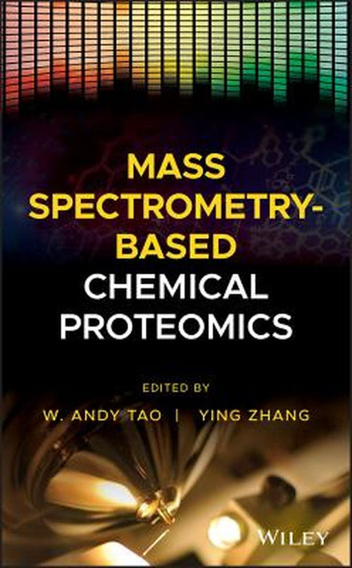 Mass Spectrometry-Based Chemical Proteomics by Weiguo A. Tao