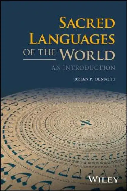 Sacred Languages of the World: An Introduction by Brian P. Bennett