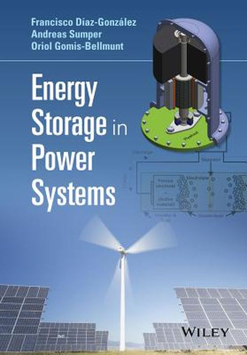 Energy Storage in Power Systems by Francisco D. Az-Gonz Lez