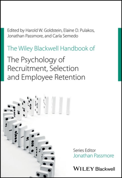 The Wiley Blackwell Handbook of the Psychology of Recruitment, Selection and Employee Retention by Elaine D. Pulakos, Jonathan Passmore, Carla Semedo
