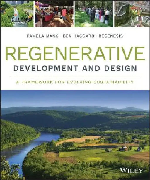 Regenerative Development and Design: A Framework for Evolving Sustainability by Regenesis Group
