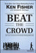 Beat the Crowd: How You Can Out-Invest the Herd by Thinking Differently by Kenneth L. Fisher