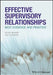 Effective Supervisory Relationships: Best Evidence and Practice by Helen Beinart, Susan Clohessy