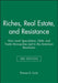 Riches, Real Estate, and Resistance: How Land Speculation, Debt, and Trade Monopolies Led to the American Revolution by Thomas D. Curtis