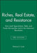 Riches, Real Estate, and Resistance: How Land Speculation, Debt, and Trade Monopolies Led to the American Revolution by Thomas D. Curtis