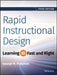 Rapid Instructional Design: Learning Id Fast and Right by George M. Piskurich