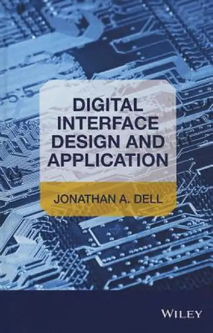 Digital Interface Design And Application by Jonathan A. Dell
