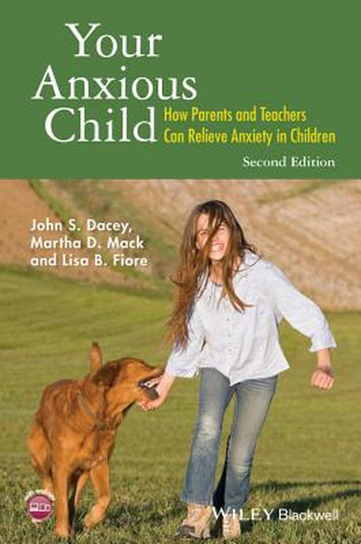 Your Anxious Child by John S. Dacey, Lisa B. Fiore