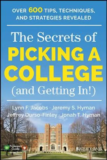 The Secrets of Picking a College (and Getting In!) by Lynn F. Jacobs