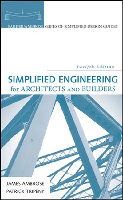 Simplified Engineering for Architects and Builders by James Ambrose