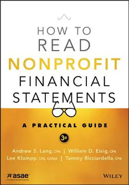 How to Read Nonprofit Financial Statements: A Practical Guide by Andrew S. Lang