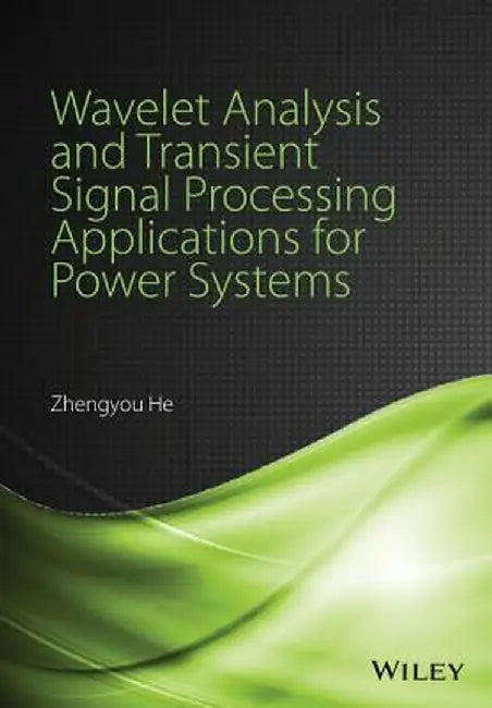 Wavelet Analysis and Transient Signal Processing Applications for Power Systems by Zhengyou He