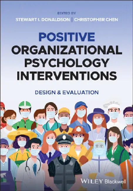 Positive Organizational Psychology Interventions: Design & Evaluation by Stewart I. Donaldson