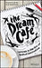 The Dream Cafe: Lessons in the Art of Radical Innovation by Duncan Bruce