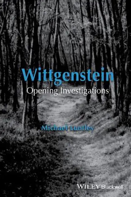 Wittgenstein: Opening Investigations by Michael Luntley