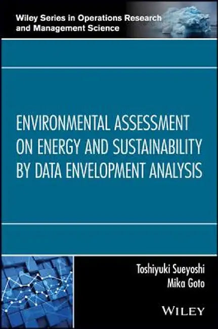 Environmental Assessment on Energy and Sustainability by Data Envelopment Analysis by Toshiyuki Sueyoshi
