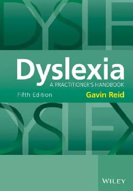 Dyslexia: A Practitioner's Handbook by Gavin Reid