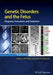 Genetic Disorders and the Fetus: Diagnosis, Prevention, and Treatment, 7th Edition by Aubrey Milunsky, Jeff M. Milunsky