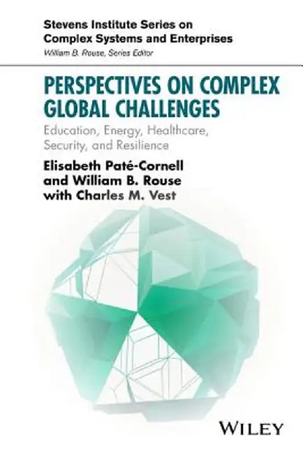 Perspectives on Complex Global Challenges: Education, Energy, Healthcare, Security, and Resilience by Elisabeth Pate-Cornell