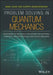 Problem Solving in Quantum Mechanics: From Basics to Real-World Applications for Materials Scientists, Applied Physicists, and Devices Engineers by Marc Cahay
