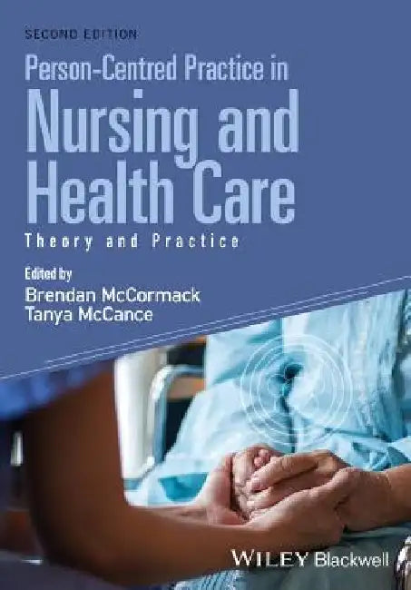 Person-Centred Practice in Nursing and Health Care: Theory and Practice by Brendan McCormack