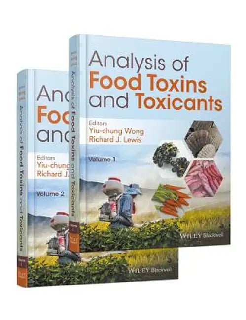 Analysis of Food Toxins and Toxicants, 2 Volume Set by Yiu-Chung Wong