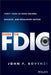 Inside the FDIC: Thirty Years of Bank Failures, Bailouts, and Regulatory Battles by John F. Bovenzi
