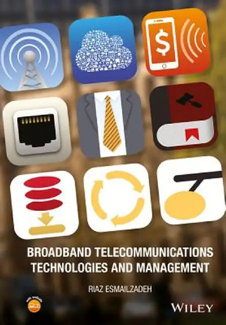 Broadband Telecommunications Technologies And Management by Riaz Esmailzadeh