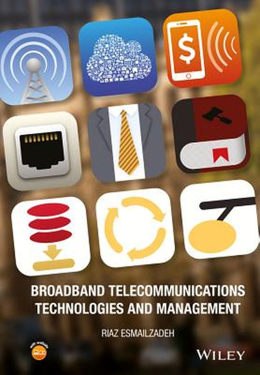 Broadband Telecommunications Technologies And Management by Riaz Esmailzadeh