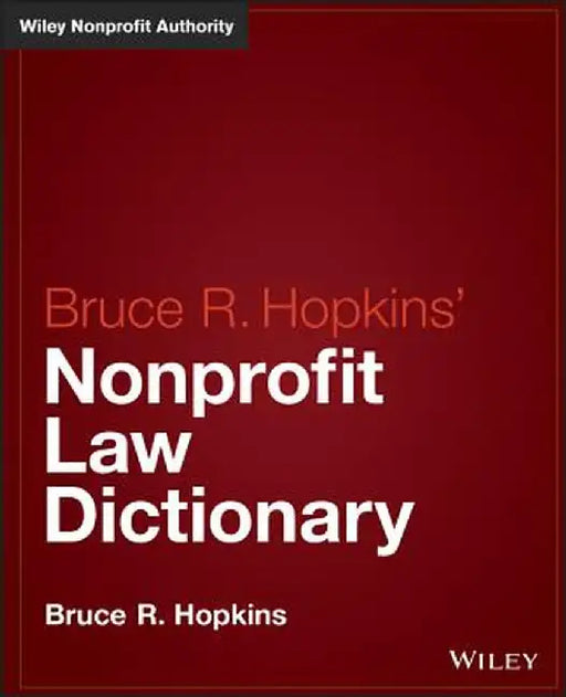 Bruce R. Hopkins' Nonprofit Law Dictionary by Bruce R. Hopkins