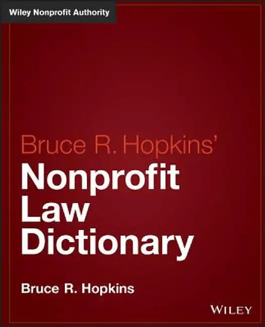 Bruce R. Hopkins' Nonprofit Law Dictionary by Bruce R. Hopkins