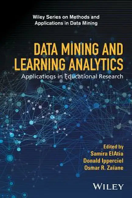 Data Mining and Learning Analytics: Applications in Educational Research by Samira Elatia