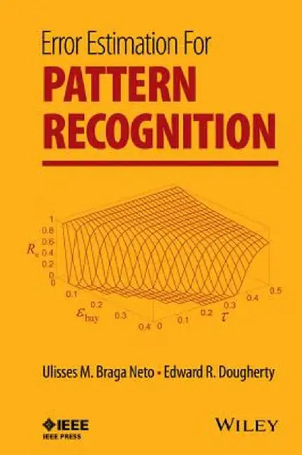 Error Estimation for Pattern Recognition by Ulisses M. Braga Neto