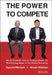 The Power to Compete: An Economist and an Entrepreneur on Revitalizing Japan in the Global Economy by Hiroshi Mikitani