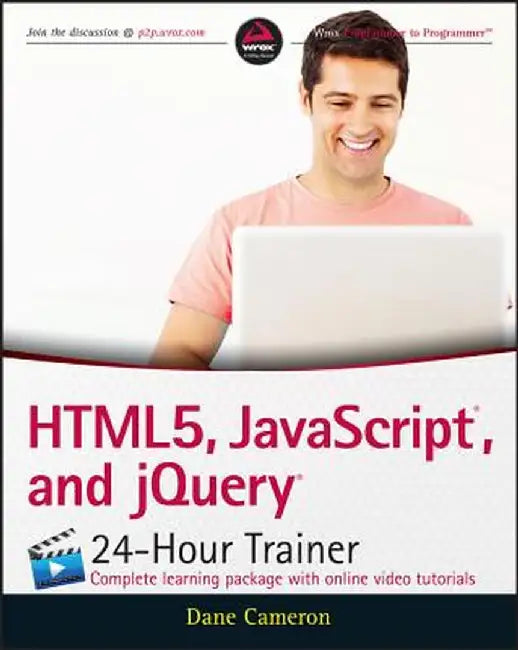 HTML5, JavaScript, and jQuery 24-Hour Trainer by Dane Cameron