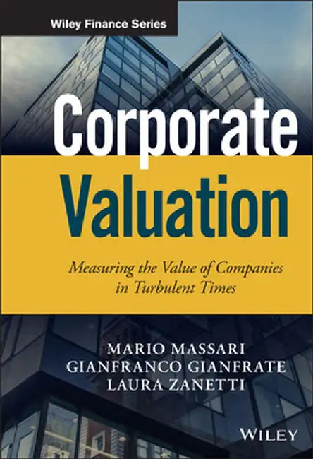 Corporate Valuation: Measuring the Value of Companies in Turbulent Times by Mario Massari
