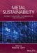 Metal Sustainability: Global Challenges, Consequences, and Prospects by Reed M. Izatt