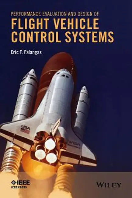 Performance Evaluation and Design of Flight Vehicle Control Systems by Eric T. Falangas