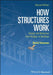 How Structures Work: Design and Behaviour from Bridges to Buildings by David Yeomans