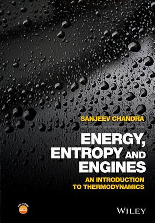 Energy, Entropy and Engines: An Introduction to Thermodynamics by Sanjeev Chandra