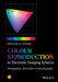 Colour Reproduction in Electronic Imaging Systems: Photography, Television, Cinema by Michael S. Tooms